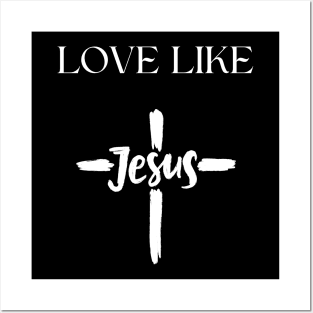 love like jesus Posters and Art